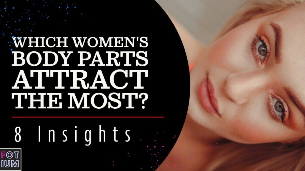 Které části ženského těla nejvíce přitahují? (8 fascinujících poznatků) 4 Untitled 1