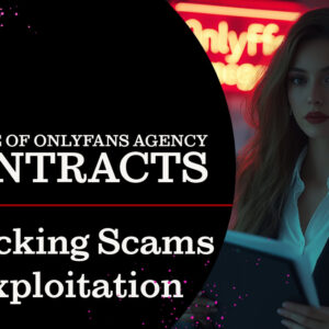 OnlyFans agency contracts, model exploitation, agency scams, contract pitfalls, model protection