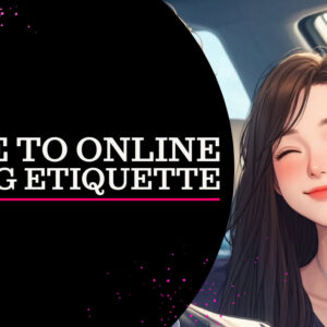 online dating etiquette, gentleman’s dating guide, how to flirt online, dating tips for men, online dating mistakes