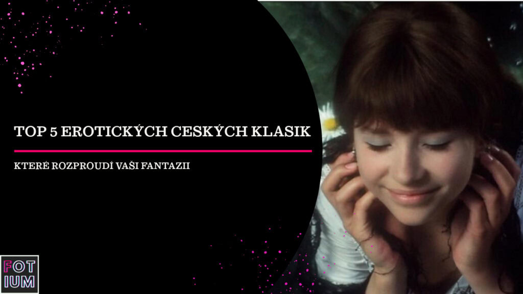 české erotické klasiky, nejlepší české filmy s erotikou, české filmy s erotickými prvky, kde sledovat české klasiky, česká kinematografie a erotika, Hedy Lamarr Extase, Valerie a týden divů, Ostře sledované vlaky erotika, česká nová vlna a smyslnost