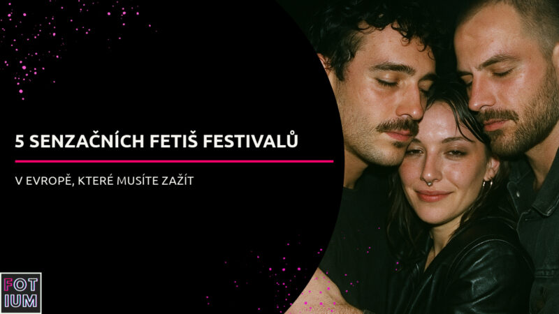 fetiš festivaly Evropa, latex akce, kožené párty Evropa, BDSM festivaly, Torture Garden Londýn, Wasteland Amsterdam, Prague Fetish Weekend, Folsom Europe Berlín, BoundCon Mnichov, fetiš akce Evropa, fetiš móda, Fotium