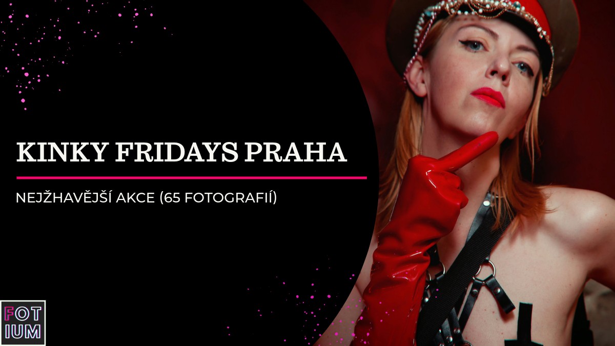 Kinky Fridays Praha, sex-pozitivní akce, smyslná fotografie, boudoir akce Praha, intimní fotoshoot event, noční fotografie Praha, nyotaimori Praha, empowering boudoir event, exkluzivní adult akce, Fotium prémiový přístup